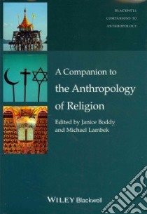 A Companion to the Anthropology of Religion libro in lingua di Boddy Janice (EDT), Lambek Michael (EDT)