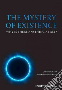 The Mystery of Existence libro in lingua di Leslie John (EDT), Kuhn Robert Lawrence (EDT)