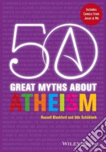 50 Great Myths About Atheism libro in lingua di Blackford Russell, Schuklenk Udo