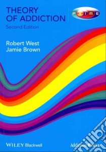 Theory of Addiction libro in lingua di West Robert, Brown Jamie