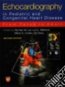 Echocardiography in Pediatric and Congenital Heart Disease libro in lingua di Lai Wyman W. M.D. (EDT), Mertens Luc L. M.D. Ph.D. (EDT), Cohen Meryl S. M.D. (EDT), Geva Tal M.D. (EDT)
