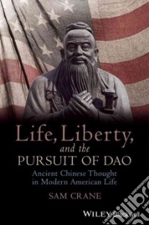 Life, Liberty, and the Pursuit of Dao libro in lingua di Crane Sam