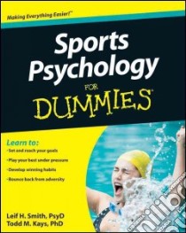 Sports Psychology for Dummies libro in lingua di Smith Leif H., Kays Todd M. Ph.D.