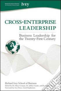 Cross-Enterprise Leadership libro in lingua di Richard Ivey School of Business (COR), Crossan Mary M. (EDT), Gandz Jeffrey (EDT), Seijts Gerard H. (EDT), Dean Ivey (FRW)