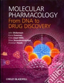 Molecular Pharmacology libro in lingua di Dickenson John, Lloyd Mills Chris, Thode Christian, Freeman Fiona, Sivasubramaniam Shiva