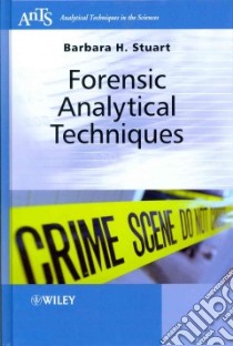 Forensic Analytical Techniques libro in lingua di Stuart Barbara