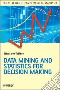 Data Mining and Statistics for Decision Making libro in lingua di Tuffery Stephane, Riesco Roderick (TRN)