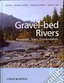 Gravel-Bed Rivers libro in lingua di Church Michael (EDT), Biron Pascale M. (EDT), Roy Andre G. (EDT), Ashmore Peter (EDT), Bergeron Normand (EDT)