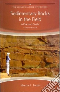 Sedimentary Rocks in the Field libro in lingua di Tucker Maurice E.