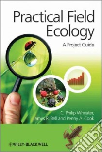 Practical Field Ecology libro in lingua di Wheater C. Philip, Bell James R., Cook Penny A.