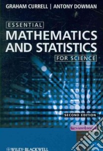 Essential Mathematics and Statistics for Science libro in lingua di Currell Graham, Dowman Antony