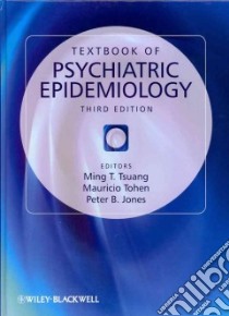 Textbook of Psychiatric Epidemiology libro in lingua di Tsuang Ming T. (EDT), Tohen Mauricio (EDT), Jones Peter B. Ph.d. (EDT)