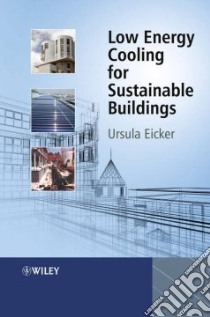 Low Energy Cooling for Sustainable Buildings libro in lingua di Eicker Ursula