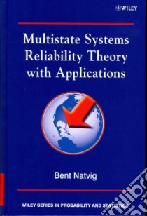 Multistate Systems Reliability Theory With Applications libro in lingua di Natvig Bent