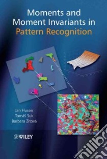 Moments and Moment Invariants in Pattern Recognition libro in lingua di Flusser Jan, Suk Tomas, Zitova Barbara