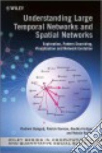 Understanding Large Temporal Networks and Spatial Networks libro in lingua di Batagelj Vladimir, Doreian Patrick, Ferligoj Anuska, Kejzar Natasa