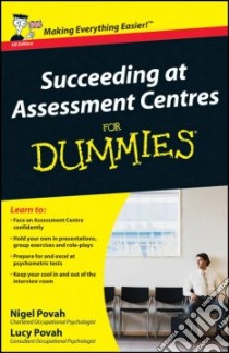 Succeeding at Assessment Centres for Dummies libro in lingua di Povah Nigel, Povah Lucy