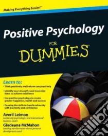 Positive Psychology for Dummies libro in lingua di Leimon Averil, McMahon Gladeana