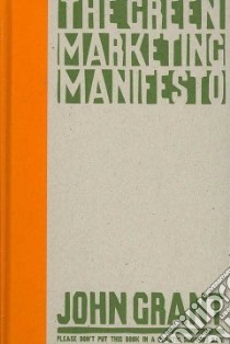 Green Marketing Manifesto libro in lingua di John  Grant