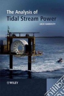 The Analysis of Tidal Stream Power libro in lingua di Hardisty Jack
