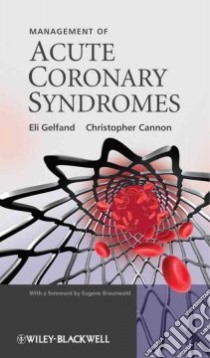Management of Acute Coronary Syndromes libro in lingua di Gelfand Eli V. (EDT), Cannon Christopher P. M.D. (EDT)