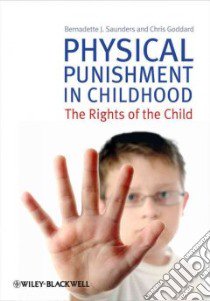 Physical Punishment in Childhood libro in lingua di Saunders Bernadette J., Goddard Chris