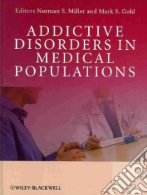 Addictive Disorders in Medical Populations libro in lingua di Miller Norman S. (EDT), Gold Mark S. (EDT)
