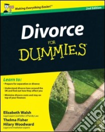 Divorce for Dummies libro in lingua di Walsh Elizabeth, Fisher Thelma, Woodward Hilary, Ventura John, Reed Mary