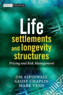 Life Settlements and Longevity Structures libro in lingua di Aspinwall Jim, Chaplin Geoff, Venn Mark