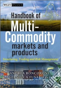 Handbook of Multi-Commodity Markets and Products libro in lingua di Roncoroni Andrea (EDT), Fusai Gianluca (EDT), Cummins Mark (EDT)
