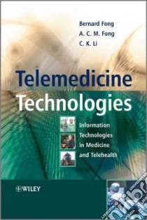Telemedicine Technologies libro in lingua di Fong Bernard, Fong A. C. M., Li C. K.