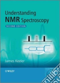 Understanding NMR Spectroscopy libro in lingua di Keeler James