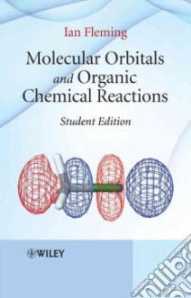 Molecular Orbitals and Organic Chemical Reactions libro in lingua di Fleming Ian