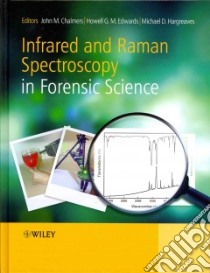 Infrared and Raman Spectroscopy in Forensic Science libro in lingua di Chalmers John M. (EDT), Edwards Howell G. M. (EDT), Hargreaves Michael D. (EDT)