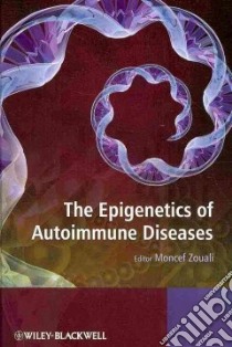 The Epigenetics of Autoimmune Diseases libro in lingua di Zouali Moncef (EDT)
