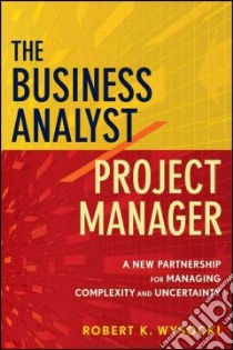 The Business Analyst / Project Manager libro in lingua di Wysocki Robert K.
