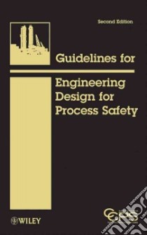 Guidelines for Engineering Design for Process Safety libro in lingua di Center For Chemical Process Safety (COR)