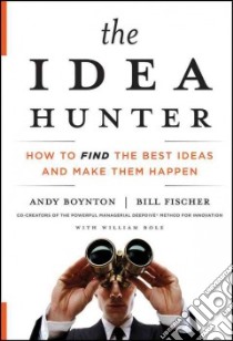 The Idea Hunter libro in lingua di Boynton Andy, Fischer Bill, Bole William (CON)