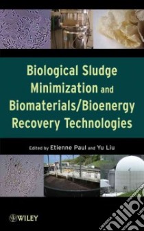 Biological Sludge Minimization and Biomaterials/Bioenergy Recovery Technologies libro in lingua di Paul Etienne (EDT), Liu Yu (EDT)