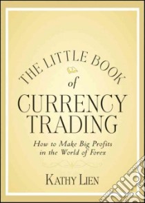 The Little Book of Currency Trading libro in lingua di Lien Kathy