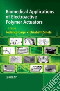 Biomedical Applications of Electroactive Polymer Actuators libro in lingua di Carpi Federico, Smela Elisabeth