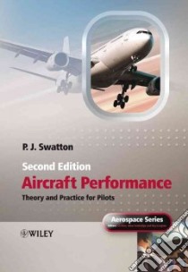 Aircraft Performance Theory and Practice for Pilots libro in lingua di Swatton P. J.
