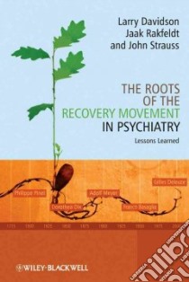 The Roots of the Recovery Movement in Psychiatry libro in lingua di Davidson Larry, Rakfeldt Jaak, Strauss John