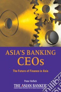 Asia's Banking CEOs libro in lingua di Hoflich Peter, Asian Banker