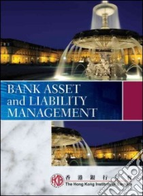 Bank Asset and Liability Management libro in lingua di Hong Kong Institute of Bankers (COR)