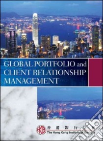 Global Portfolio and Client Relationship Management libro in lingua di Hong Kong Institute of Bankers (COR)