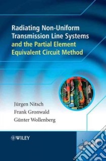 Radiating Nonuniform Transmission-Line Systems and the Partial Element Equivalent Circuit Method libro in lingua di Nitsch Jurgen, Gronwald Frank, Wollenberg Gunter