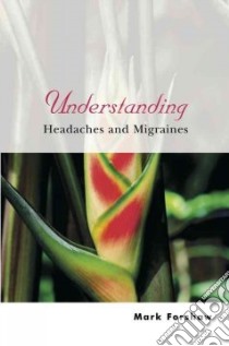 Understanding Headaches and Migraines libro in lingua di Forshaw Mark