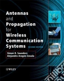 Antennas And Propagation for Wireless Communication Systems libro in lingua di Saunders Simon R., Aragon-Zavala Alejandro