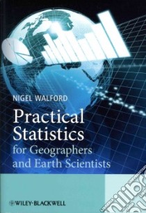Practical Statistics for Geographers and Earth Scientists libro in lingua di Walford Nigel
